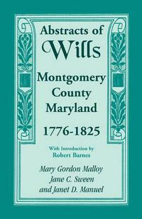 Cover image for Abstracts of Wills, Montgomery County, Maryland, 1776-1825