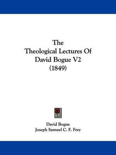 Cover image for The Theological Lectures Of David Bogue V2 (1849)