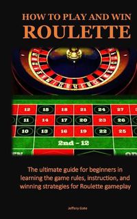 Cover image for How to Play and Win Roulette