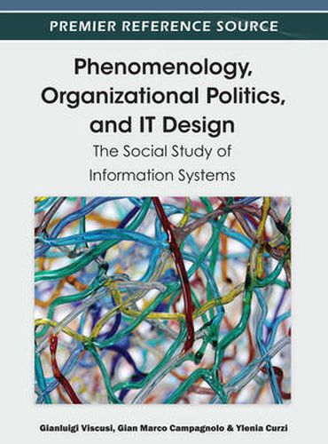 Cover image for Phenomenology, Organizational Politics, and IT Design: The Social Study of Information Systems