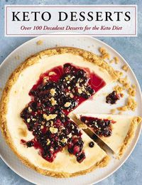Cover image for Keto Desserts: Over 100 Decadent Desserts for the Keto Diet