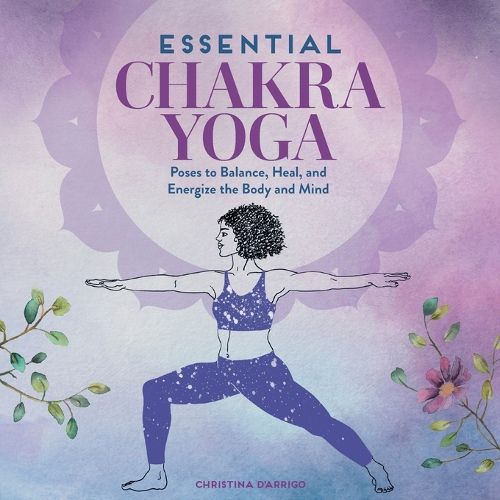 Cover image for Essential Chakra Yoga: Poses to Balance, Heal, and Energize the Body and Mind