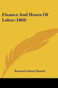 Cover image for Finance and Hours of Labor (1868)