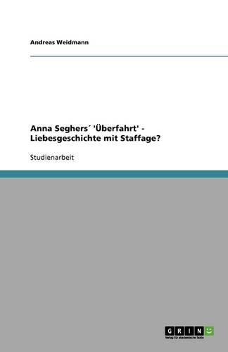 Anna Seghers 'UEberfahrt' - Liebesgeschichte mit Staffage?