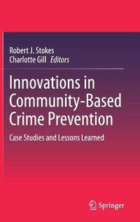 Cover image for Innovations in Community-Based Crime Prevention: Case Studies and Lessons Learned