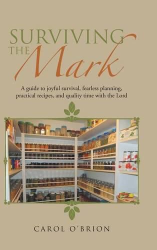 Cover image for Surviving the Mark: A guide to joyful survival, fearless planning, practical recipes, and quality time with the Lord