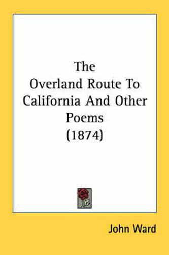 Cover image for The Overland Route to California and Other Poems (1874)