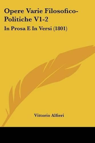 Cover image for Opere Varie Filosofico-Politiche V1-2: In Prosa E In Versi (1801)