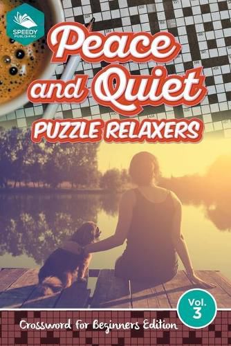 Cover image for Peace and Quiet Puzzle Relaxers Vol 3: Crossword For Beginners Edition