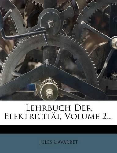 Cover image for Lehrbuch Der Elektricit T, Volume 2...