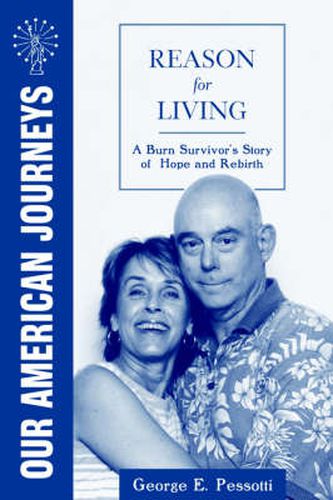 Cover image for Reason for Living: A Burn Survivor's Story of Hope and Rebirth