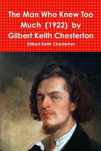 Cover image for The Man Who Knew Too Much (1922) by Gilbert Keith Chesterton