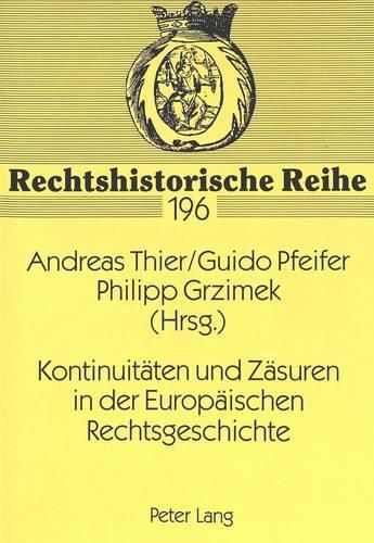 Cover image for Kontinuitaeten Und Zaesuren in Der Europaeischen Rechtsgeschichte: Europaeisches Forum Junger Rechtshistorikerinnen Und Rechtshistoriker Muenchen 22.-24. Juli 1998