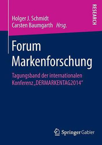 Cover image for Forum Markenforschung: Tagungsband der internationalen Konferenz  DERMARKENTAG2014