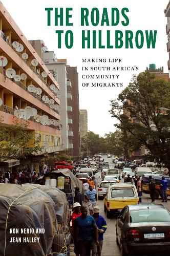 Cover image for The Roads to Hillbrow: Making Life in South Africa's Community of Migrants