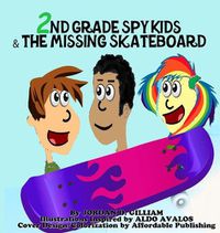 Cover image for 2nd Grade Spy Kids and the Missing Skateboard