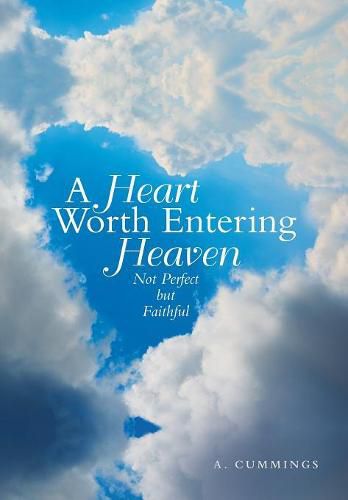 Cover image for A Heart Worth Entering Heaven: Not Perfect but Faithful