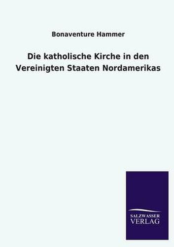 Cover image for Die katholische Kirche in den Vereinigten Staaten Nordamerikas