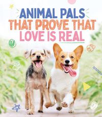Cover image for Animal Pals That Prove That Love Is Real