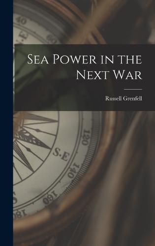 Cover image for Sea Power in the Next War