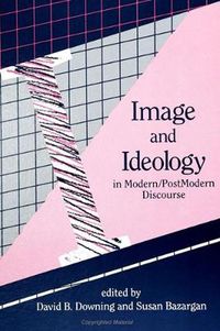 Cover image for Image and Ideology in Modern/Postmodern Discourse