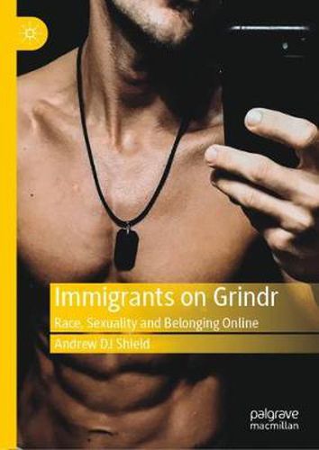 Cover image for Immigrants on Grindr: Race, Sexuality and Belonging Online