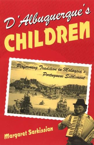 Cover image for D'Albuquerque's Children: Performing Tradition in Malaysia's Portuguese Settlement