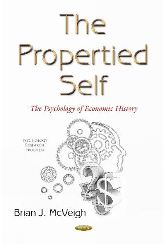 Cover image for Propertied Self: The Psychology of Political Economics