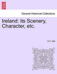 Cover image for Ireland: its Scenery, Character, etc.VOL.II