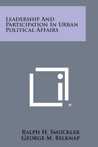 Cover image for Leadership and Participation in Urban Political Affairs