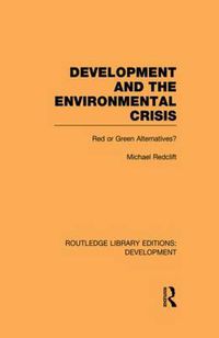 Cover image for Development and the Environmental Crisis: Red or Green Alternatives?