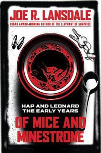 Cover image for Of Mice and Minestrone: Hap and Leonard: The Early Years