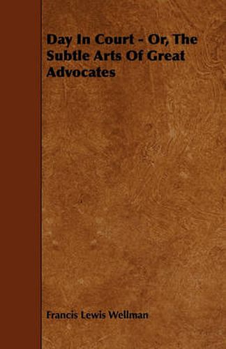 Cover image for Day In Court - Or, The Subtle Arts Of Great Advocates