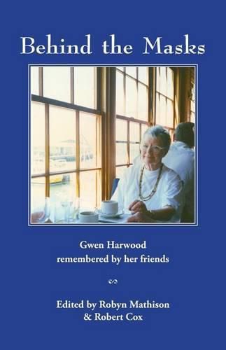 Behind the Masks: Gwen Harwood remembered by her friends