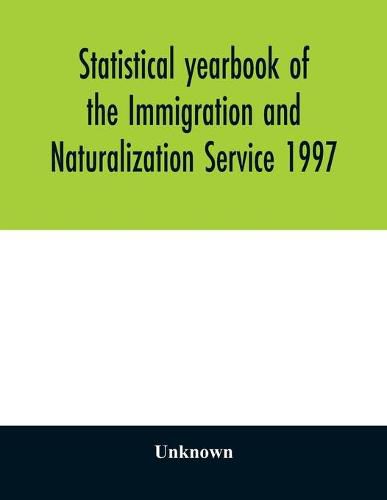 Statistical yearbook of the Immigration and Naturalization Service 1997