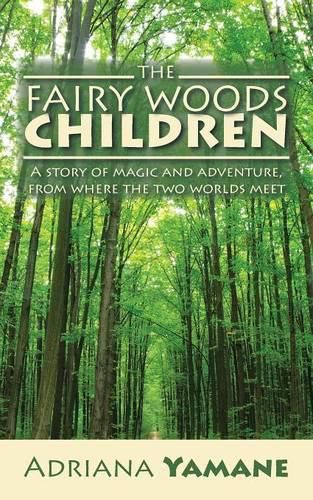 Cover image for The Fairy Woods Children: A Story of Magic and Adventure, from Where the Two Worlds Meet