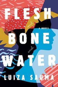 Cover image for Flesh and Bone and Water