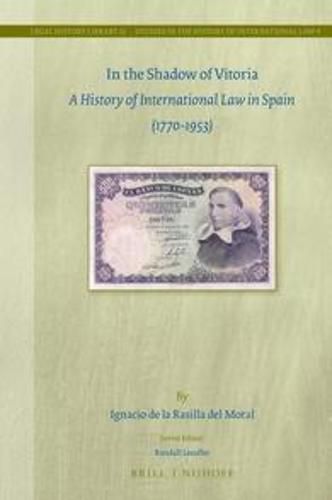 Cover image for In the Shadow of Vitoria: A History of International Law in Spain (1770-1953)