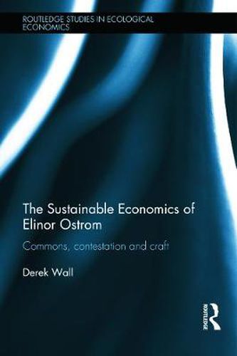 Cover image for The Sustainable Economics of Elinor Ostrom: Commons, contestation and craft