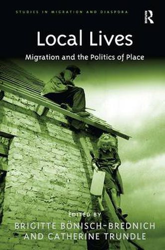 Cover image for Local Lives: Migration and the Politics of Place