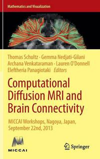 Cover image for Computational Diffusion MRI and Brain Connectivity: MICCAI Workshops, Nagoya, Japan, September 22nd, 2013