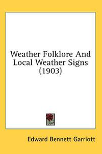 Cover image for Weather Folklore and Local Weather Signs (1903)