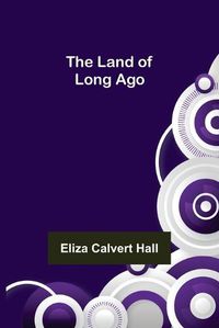 Cover image for The Land of Long Ago