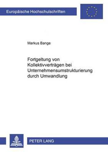 Cover image for Fortgeltung Von Kollektivvertraegen Bei Unternehmensumstrukturierung Durch Umwandlung