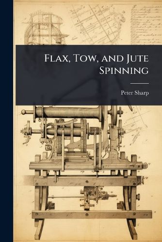 Cover image for Flax, Tow, and Jute Spinning