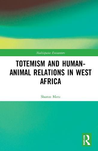 Cover image for Totemism and Human-Animal Relations in West Africa