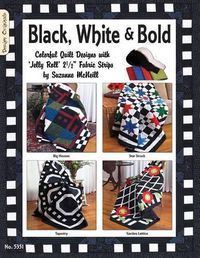 Cover image for Black White & Bold: Colorful Quilt Designs with Jelly Roll Fabric Strips