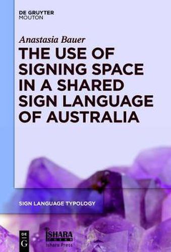 Cover image for The Use of Signing Space in a Shared Sign Language of Australia