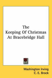 Cover image for The Keeping of Christmas at Bracebridge Hall