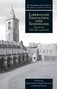 Cover image for Liberalism, Education and Schooling: Essays by T.M. McLaughlin